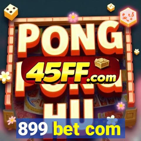 899 bet com